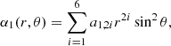 Mathematical equation: $$ \begin{aligned} \alpha _1(r,\theta )&=\sum _{i=1}^6 a_{1,2i}r^{2i}\sin ^2\theta ,\end{aligned} $$