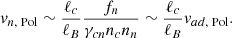 Mathematical equation: $$ \begin{aligned} v_{n\text{,} \text{ Pol}}\sim \frac{\ell _c}{\ell _B} \frac{f_n}{ \gamma _{cn} n_c n_n} \sim \frac{\ell _{c}}{\ell _B}v_{ad\text{,} \text{ Pol}}. \end{aligned} $$