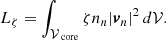 Mathematical equation: $$ \begin{aligned} L_{\zeta }=\int _{\mathcal{V} _\text{ core}} \zeta n_n|\boldsymbol{v}_n|^2 \,d\mathcal{V} . \end{aligned} $$