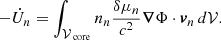 Mathematical equation: $$ \begin{aligned} -\dot{U}_n =\int _{\mathcal{V} _\text{ core}} n_n\frac{\delta \mu _n}{c^2}\boldsymbol{\nabla }\Phi \cdot \boldsymbol{v}_n \,d\mathcal{V} . \end{aligned} $$