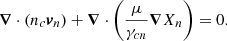 Mathematical equation: $$ \begin{aligned} \boldsymbol{\nabla }\cdot \left(n_c\boldsymbol{v}_n\right) + \boldsymbol{\nabla }\cdot \left(\frac{\mu }{\gamma _{cn}}\boldsymbol{\nabla } X_n \right) = 0 . \end{aligned} $$