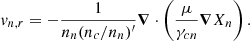 Mathematical equation: $$ \begin{aligned} v_{n,r}=-\frac{1}{n_n(n_c/n_n)^{\prime }}\boldsymbol{\nabla }\cdot \left(\frac{\mu }{\gamma _{cn}}\boldsymbol{\nabla } X_n \right) .\\ \end{aligned} $$