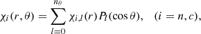 Mathematical equation: $$ \begin{aligned} \chi _{i}(r,\theta ) = \sum _{l = 0}^{n_{\theta }} \chi _{i,l}(r)P_{l}(\cos \theta ), \quad (i=n,c), \end{aligned} $$