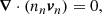 Mathematical equation: $$ \begin{aligned} \boldsymbol{\nabla }\cdot \left(n_n\boldsymbol{v}_n\right)&= 0,\end{aligned} $$