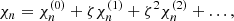 Mathematical equation: $$ \begin{aligned} \chi _{n}&=\chi ^{(0)}_{n}+\zeta \chi ^{(1)}_{n}+\zeta ^2\chi ^{(2)}_{n}+\dots ,\end{aligned} $$