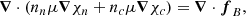 Mathematical equation: $$ \begin{aligned} \boldsymbol{\nabla }\cdot \left(n_n\mu \boldsymbol{\nabla } \chi _n+n_c\mu \boldsymbol{\nabla } \chi _c\right)&= \boldsymbol{\nabla }\cdot \boldsymbol{f}_{B},\end{aligned} $$