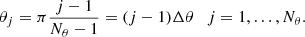 Mathematical equation: $$ \begin{aligned} \theta _j&=\pi \frac{j-1}{N_\theta -1}=(j-1)\Delta \theta \quad j=1,\dots , N_\theta . \end{aligned} $$