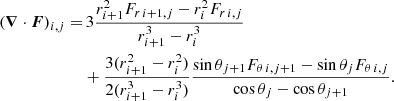 Mathematical equation: $$ \begin{aligned} \begin{split} (\boldsymbol{\nabla }\cdot \boldsymbol{F})_{i,j} =&\, 3\frac{r_{i+1}^2F_{r\,i+1,j}-r_{i}^2F_{r\,i,j}}{r_{i+1}^3-r_{i}^3} \\&+\frac{3(r_{i+1}^2-r_{i}^2)}{2(r_{i+1}^3-r_{i}^3)}\frac{\sin \theta _{j+1}F_{\theta \,i,j+1}-\sin \theta _{j}F_{\theta \,i,j}}{\cos \theta _j-\cos \theta _{j+1}} . \end{split} \end{aligned} $$