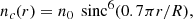 Mathematical equation: $$ \begin{aligned} n_c(r)&=n_{0}\,\text{ sinc}^6(0.7\pi r/R), \end{aligned} $$
