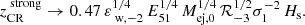 Mathematical equation: $$ \begin{aligned} z_{\text{CR}}^{\text{ strong}} \rightarrow 0.47 \, \varepsilon _{{\text{ w}, -2}}^{1/4}\, E_{51}^{1/4} \, M_{\text{ej,} \text{0}}^{1/4} \, \mathcal{R} _{-3}^{1/2} \sigma _{1}^{-2} \, H_{\text{s}}. \end{aligned} $$