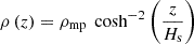 Mathematical equation: $$ \begin{aligned} \rho \left(z\right) = \rho _{\text{mp}} \, \text{ cosh}^{-2}\left(\frac{z}{H_{\text{s}}}\right) \end{aligned} $$