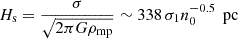 Mathematical equation: $$ \begin{aligned} H_{\text{s}} = \frac{\sigma }{\sqrt{2\pi G \rho _{\text{mp}}}} \sim 338 \,\sigma _{1} n_{0}^{-0.5}\, \text{ pc} \end{aligned} $$
