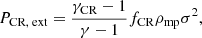 Mathematical equation: $$ \begin{aligned} P_{\text{CR,} \text{ ext}} = \frac{\gamma _{\text{CR}} - 1}{\gamma - 1} f_{\text{CR}} \rho _{\text{mp}} \sigma ^2, \end{aligned} $$