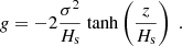 Mathematical equation: $$ \begin{aligned} g = - 2 \frac{\sigma ^2}{H_{\text{s}}} \text{ tanh}\left(\frac{z}{H_{\text{s}}}\right) \ . \end{aligned} $$