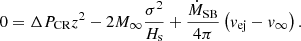 Mathematical equation: $$ \begin{aligned} 0 = \Delta P_{\text{CR}} z^2 - 2 M_{\infty } \frac{\sigma ^2}{H_{\text{s}}} + \frac{\dot{M}_{\text{SB}}}{4\pi } \left(v_{\text{ej}} - v_{\infty }\right). \end{aligned} $$