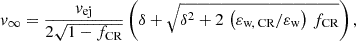 Mathematical equation: $$ \begin{aligned} v_{\infty } = \frac{v_{\text{ej}}}{2 \sqrt{1 - f_{\text{CR}}}} \left(\delta + \sqrt{\delta ^2 + 2 \, \left(\varepsilon _{\text{w,} \text{ CR}} / \varepsilon _{\text{w}}\right) \, f_{\text{CR}}}\right), \end{aligned} $$