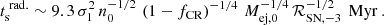 Mathematical equation: $$ \begin{aligned} t_{\text{s}}^{\text{ rad.}} \sim 9.3\,\sigma _{1}^{2}\,n_{0}^{-1/2}\,\left(1-f_{\text{CR}}\right)^{-1/4}\, M_{\text{ej,} 0}^{-1/4}\, \mathcal{R} _{\text{SN,} -3}^{-1/2}\,\text{ Myr} ~. \end{aligned} $$
