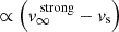 Mathematical equation: $ \propto \left(v_{\infty}^{\text{ strong}} - v_{\text{s}}\right) $