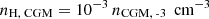 Mathematical equation: $ n_{\text{H, CGM}} = 10^{-3}\,n_{\text{CGM, -3}} \, \text{ cm}^{-3} $