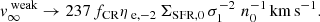 Mathematical equation: $$ \begin{aligned} v_{\infty }^{\text{ weak}} \rightarrow 237\, f_{\text{CR}} \eta _{{\text{ e}, -2}}\, \Sigma _{\text{SFR,} \text{0}} \, \sigma _{1}^{-2}\, \, n_{0}^{-1}\,\mathrm {km\,s}^{-1} . \end{aligned} $$