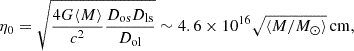 Mathematical equation: $$ \begin{aligned} \eta _0 = \sqrt{\frac{4G \langle M\rangle }{c^2}\frac{D_{\mathrm{os} }D_{\mathrm{ls} }}{D_{\mathrm{ol} }}} \sim 4.6\times 10^{16} \sqrt{\langle M/M_{\odot } \rangle }\,\mathrm{cm}, \end{aligned} $$