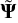Mathematical equation: $\mathop {\bf{\psi }}\limits^ $