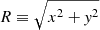 Mathematical equation: $ R \equiv\sqrt{x^2+\mathit{y}^2} $