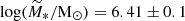 Mathematical equation: $ \log(\widetilde{M}_*/\mathrm{{\mathrm{M}_{\odot}}}) = 6.41\pm 0.1 $