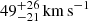 $ 49^{+26}_{-21}\,{\mathrm{km\,s}^{-1}} $