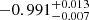 $ -0.991_{-0.007}^{+0.013} $