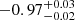 $ -0.97_{-0.02}^{+0.03} $