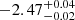 $ -2.47_{-0.02}^{+0.04} $