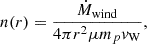 Mathematical equation: $$ \begin{aligned} n(r)=\frac{\dot{M}_{\rm wind}}{4\pi r^2 \mu m_p v_{\rm W}}, \end{aligned} $$