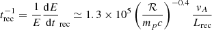 Mathematical equation: $$ \begin{aligned} t_{\rm rec}^{-1} = \frac{1}{E}\frac{\mathrm{d} E}{\mathrm{d} t}_{\rm rec}\simeq 1.3\times 10^5 \left( \frac{\mathcal{R}}{m_pc} \right) ^{-0.4} \frac{v_A}{L_{\rm rec}} \end{aligned} $$