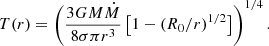 Mathematical equation: $$ \begin{aligned} T(r) = \left( \frac{3GM\dot{M}}{8\sigma \pi r^3} \left[ 1-(R_0/r)^{1/2} \right] \right)^{1/4}. \end{aligned} $$