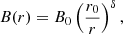 Mathematical equation: $$ \begin{aligned} B(r)=B_0\left(\frac{r_0}{r}\right)^\delta , \end{aligned} $$