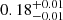 $ 0.18^{+0.01}_{-0.01} $