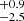 $ ^{+0.9}_{-2.5} $