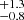 $ ^{+1.3}_{-0.8} $