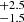 $ ^{+2.5}_{-1.5} $