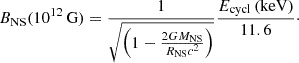 Mathematical equation: $$ \begin{aligned} B_{\rm NS}(10^{12}\,\mathrm{G}) = \frac{1}{\sqrt{\left(1-\frac{2GM_{\rm NS}}{R_{\rm NS}c^2}\right)}}\frac{E_{\rm cycl}\,(\mathrm{keV})}{11.6}\cdot \end{aligned} $$