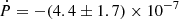 Mathematical equation: $ \dot{P}=-(4.4\pm1.7)\times10^{-7} $