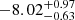 $ -8.02^{+0.97}_{-0.63} $