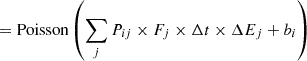 Mathematical equation: $$ \begin{aligned}&=\mathrm{Poisson} \left(\sum _j {P}_{ij}\times F_j\times \Delta t\times \Delta E_j+b_i\right) \end{aligned} $$