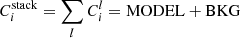 Mathematical equation: $$ \begin{aligned} C_i^\mathrm{stack} =\sum _lC_i^l=\mathrm{MODEL} +\mathrm{BKG} \end{aligned} $$