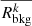 Mathematical equation: $ \overline{R_{\mathrm{bkg}}^k} $