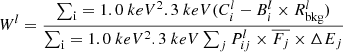 Mathematical equation: $$ \begin{aligned} W^l=\frac{\sum _\mathrm i = 1.0\ keV ^\mathrm 2.3\ keV (C_i^l-B_i^l\times R_\mathrm{bkg} ^l)}{\sum _\mathrm i = 1.0\ keV ^\mathrm 2.3\ keV \sum _j {P}_{ij}^l\times \overline{F_j}\times \Delta E_j} \end{aligned} $$