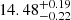 Mathematical equation: $ {14.48}_{-0.22}^{+0.19} $
