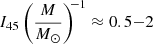 Mathematical equation: $ I_{45} \left(\frac{M}{M_\odot}\right)^{\!\!-1} \approx 0.5{-}2 $