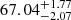 Mathematical equation: $ {67.04}_{-2.07}^{+1.77} $